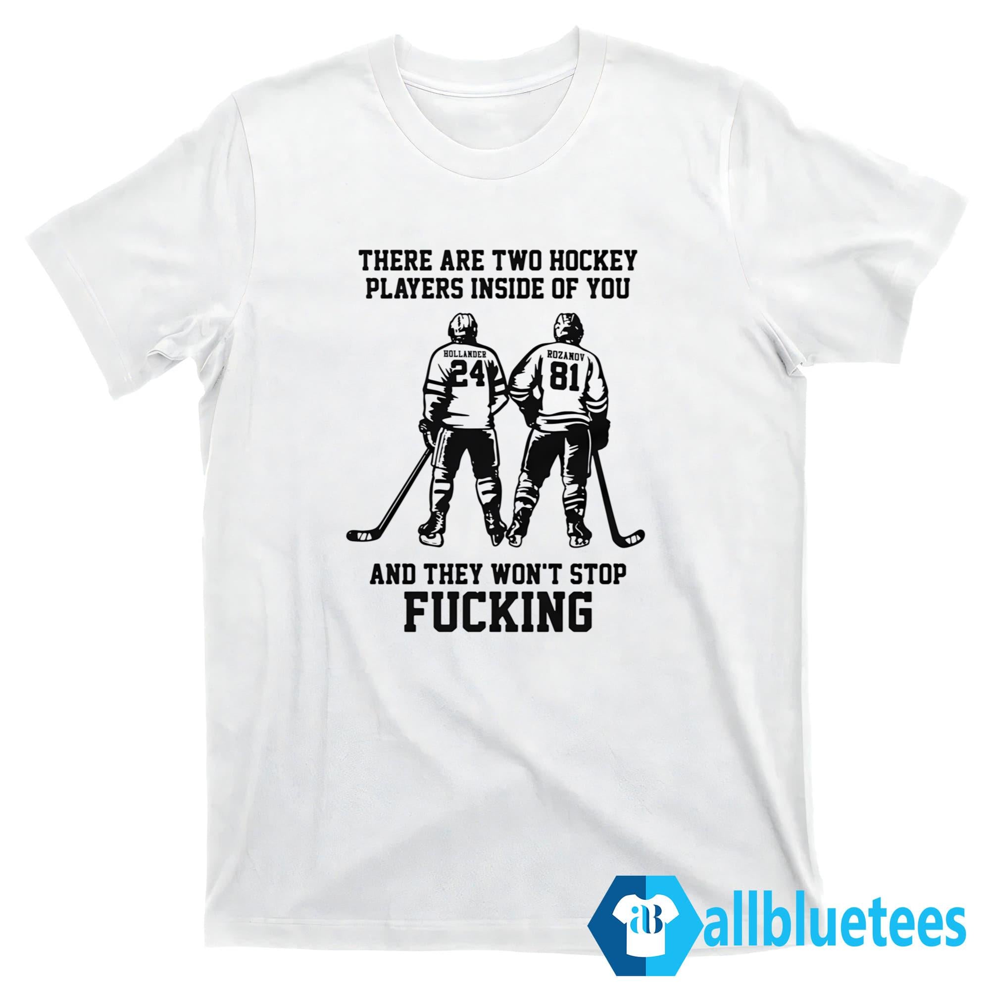 Hollander – Rozanov There Are Two Hockey Players Inside Of You Shirt