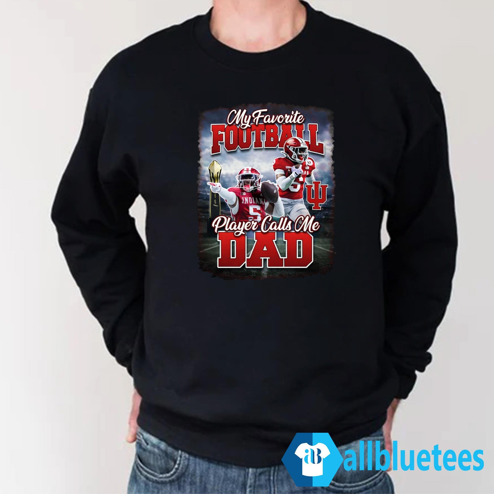 Hoosier My Favorite Football Player Calls Me Dad Shirt