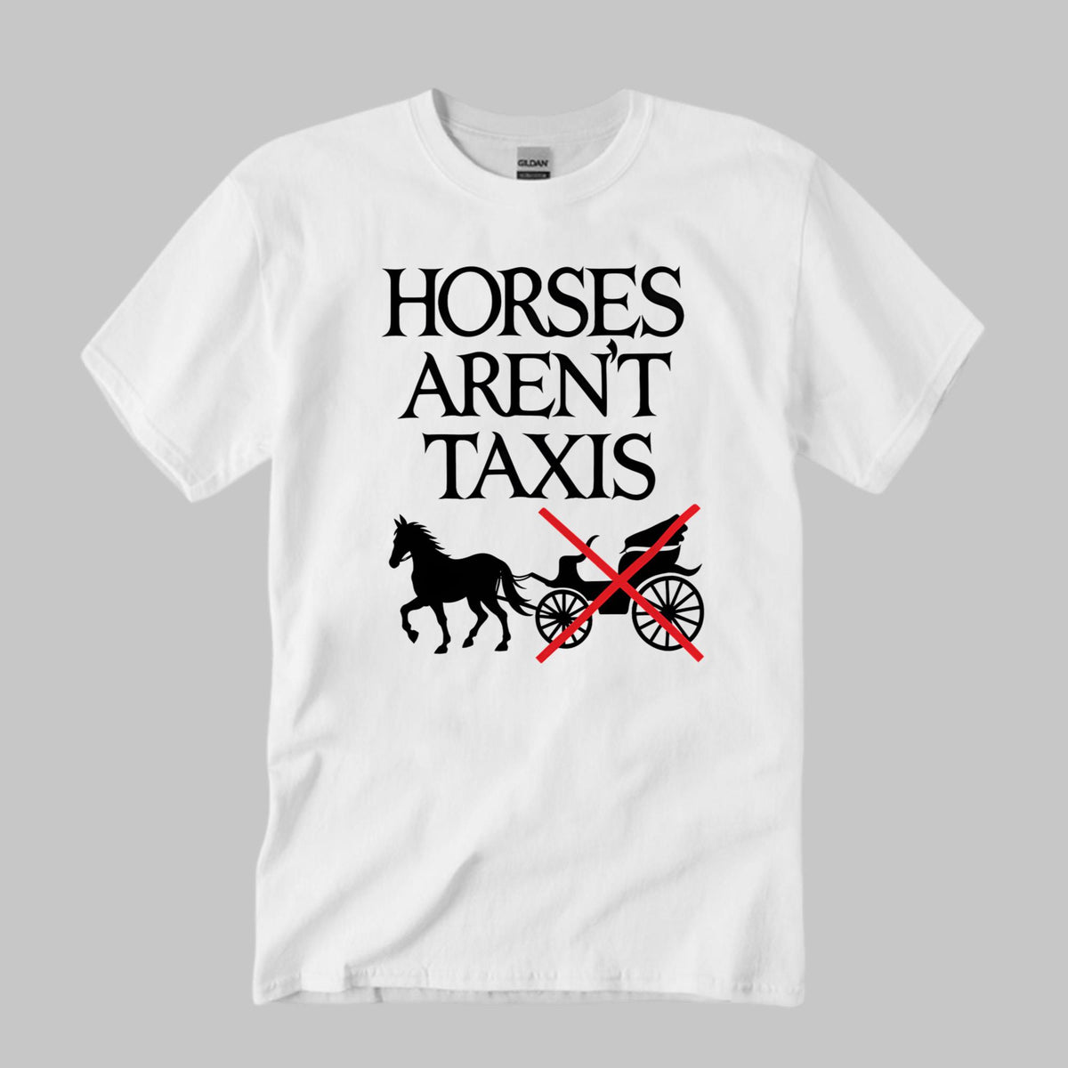 Horses Aren’t Taxis Shirt