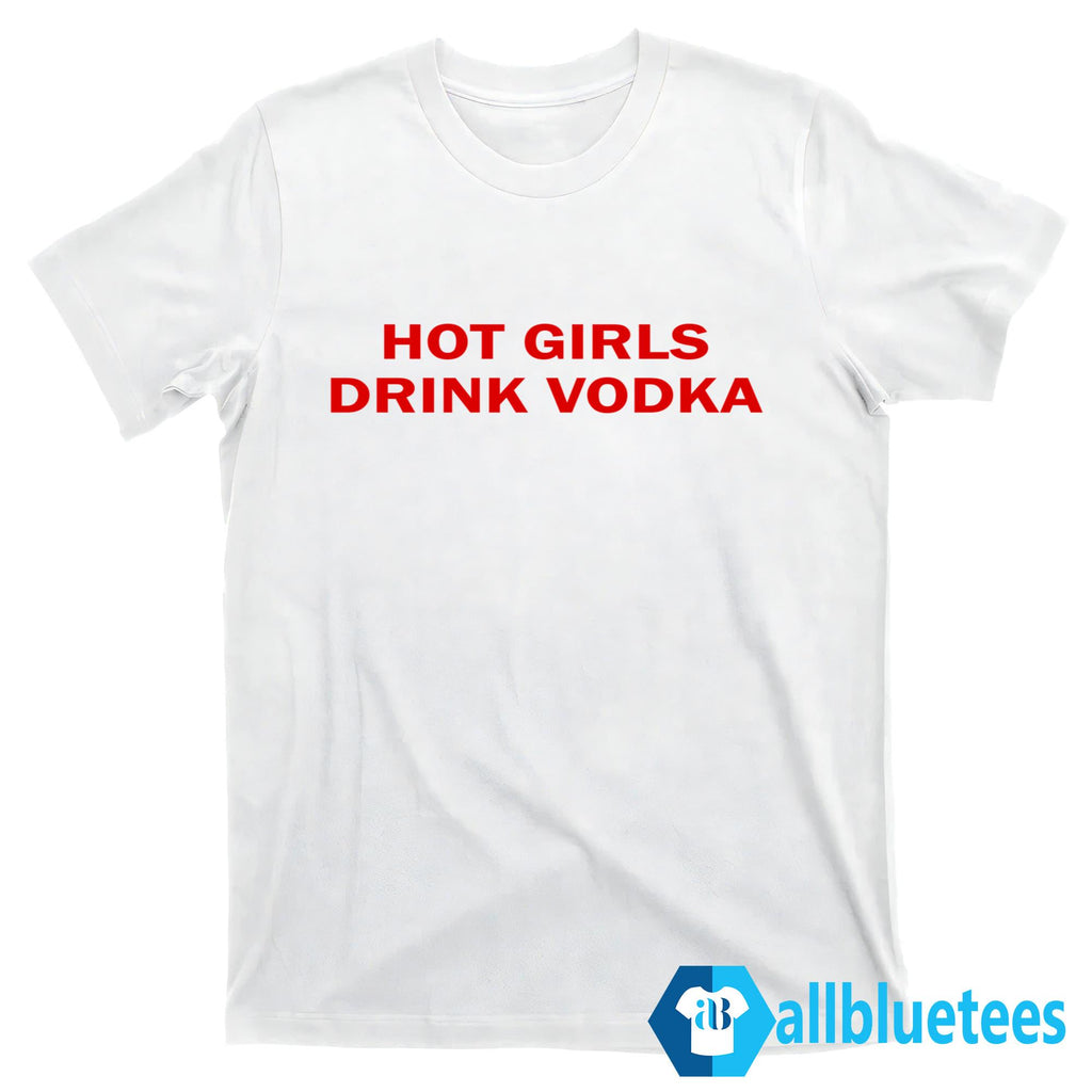 Girls Drink Vodka Shirt