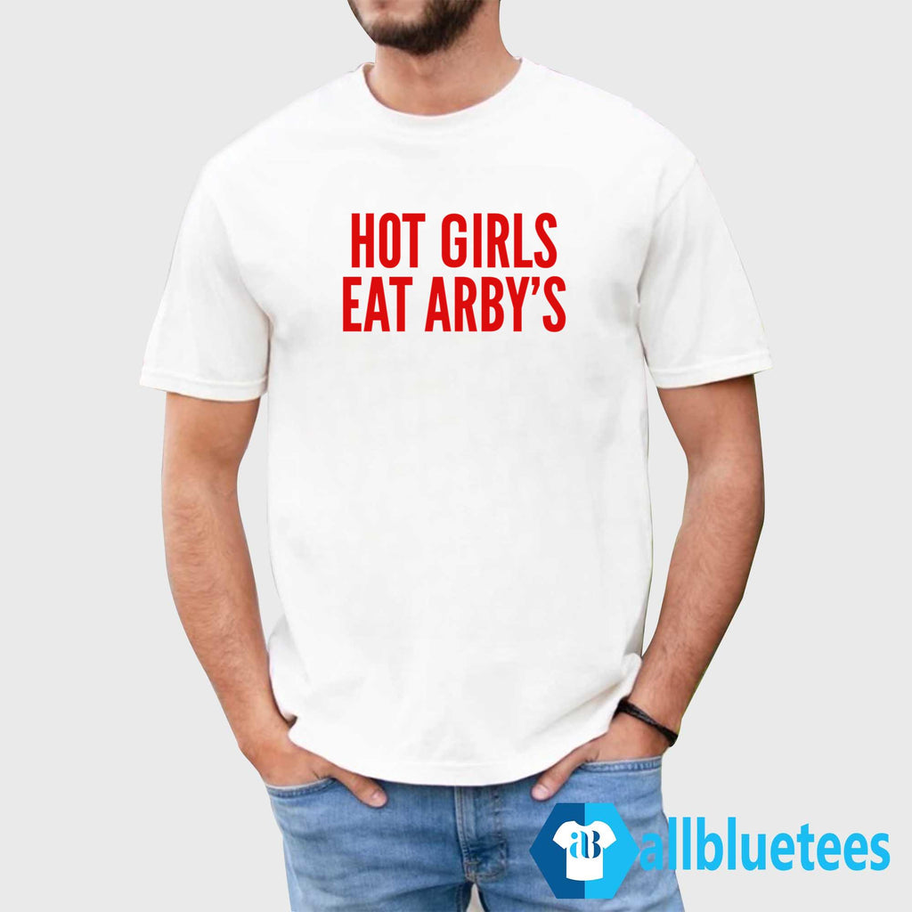 Girls Eat Arby’s Shirt