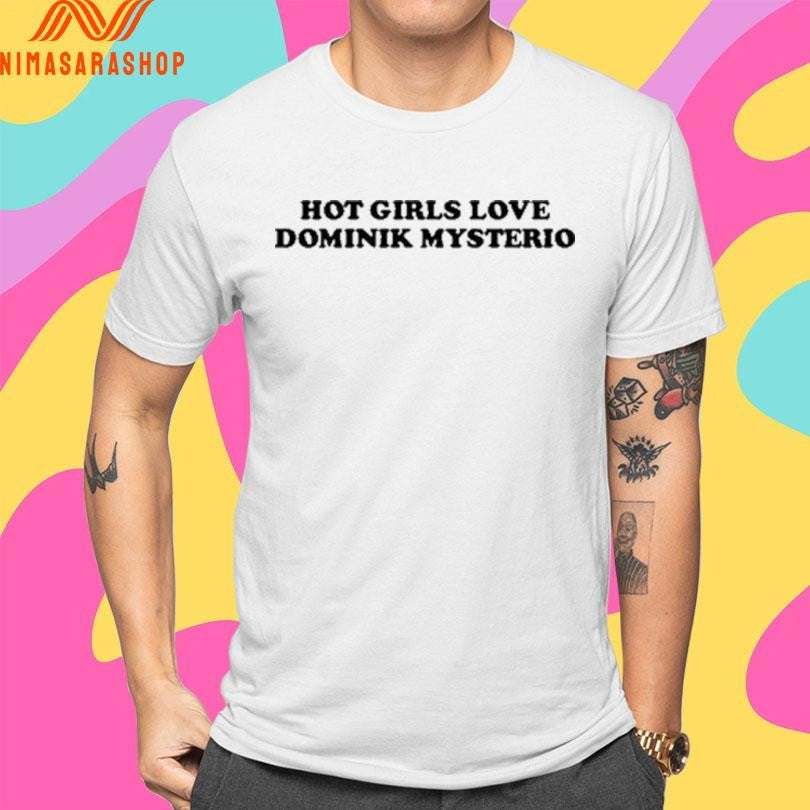 Girls Love Dominik Mysterio Shirts
