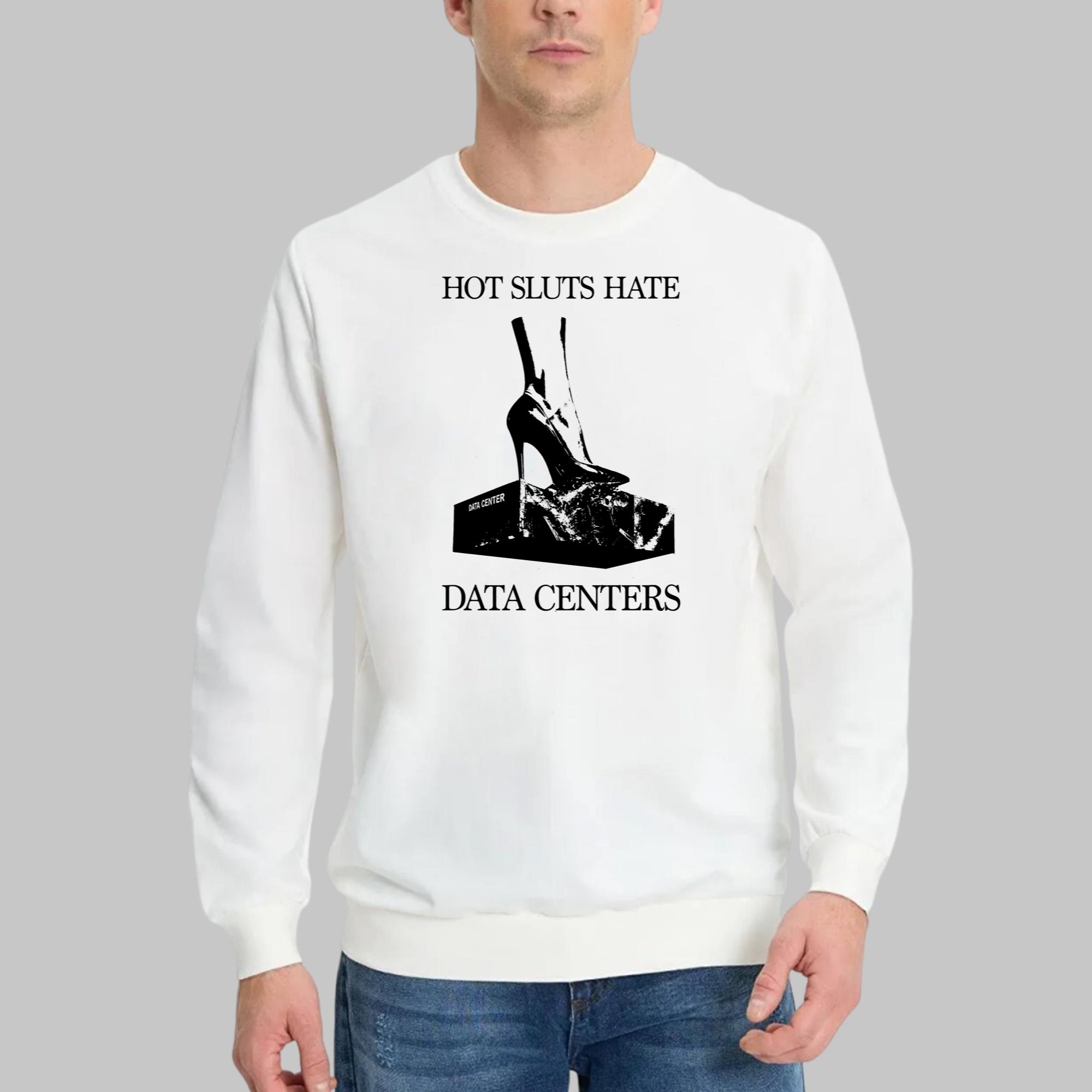 Sluts Hate Data Centers Shirt