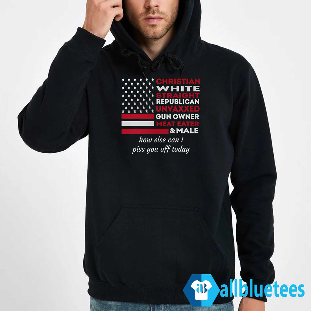 How Else Can I Piss You Off Today Shirt