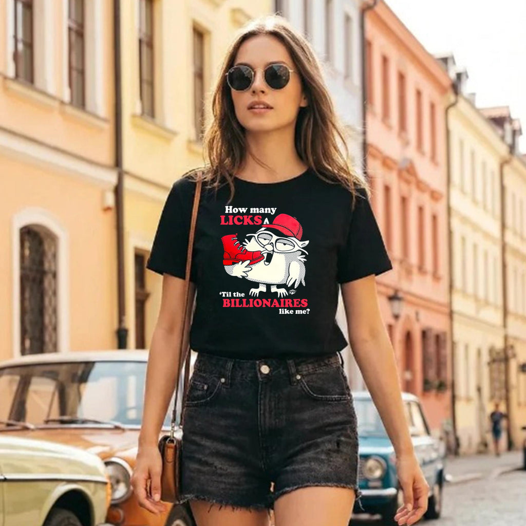 How Many Licks ‘Til The Billionaires Like Me Shirt
