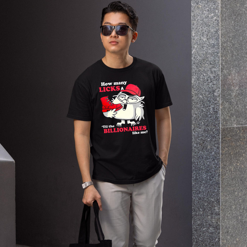 How Many Licks ‘Til The Billionaires Like Me Shirt