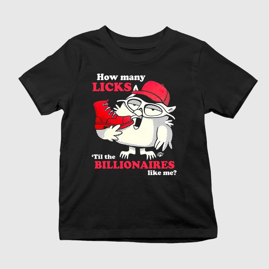 How Many Licks ‘Til The Billionaires Like Me Shirt