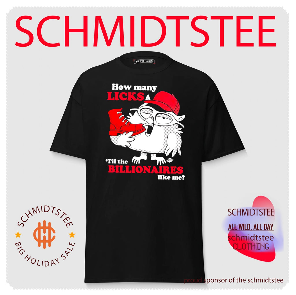 How many licks ’til the billionaires like me shirt
