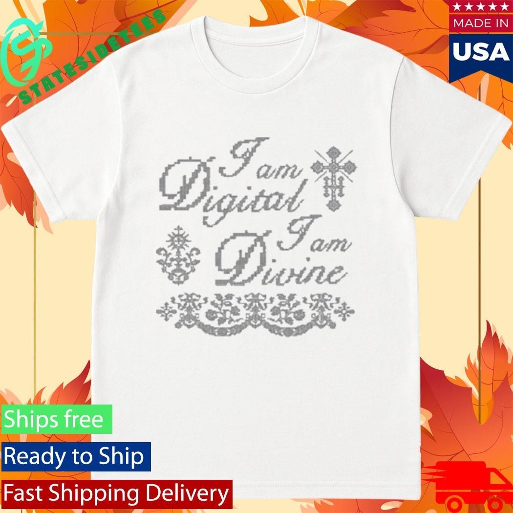 I Am Digital I Am Divine Shirt