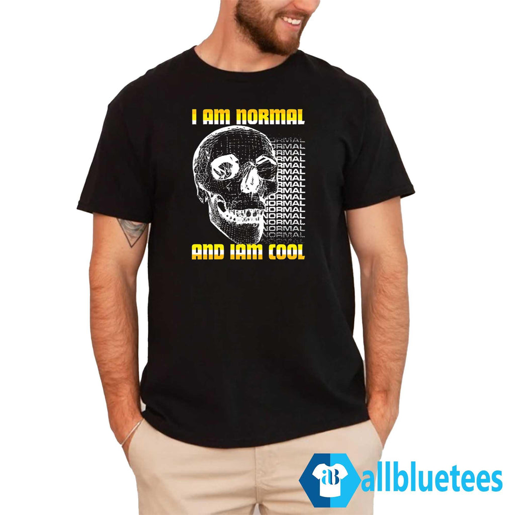 I Am Normal And Iam Cool Shirt