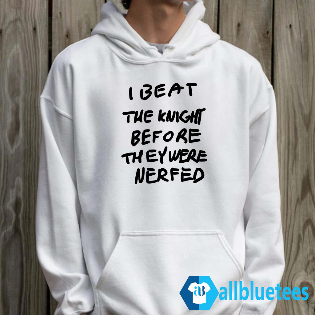 I Beat The Knight Before They Were Nerfed Shirt