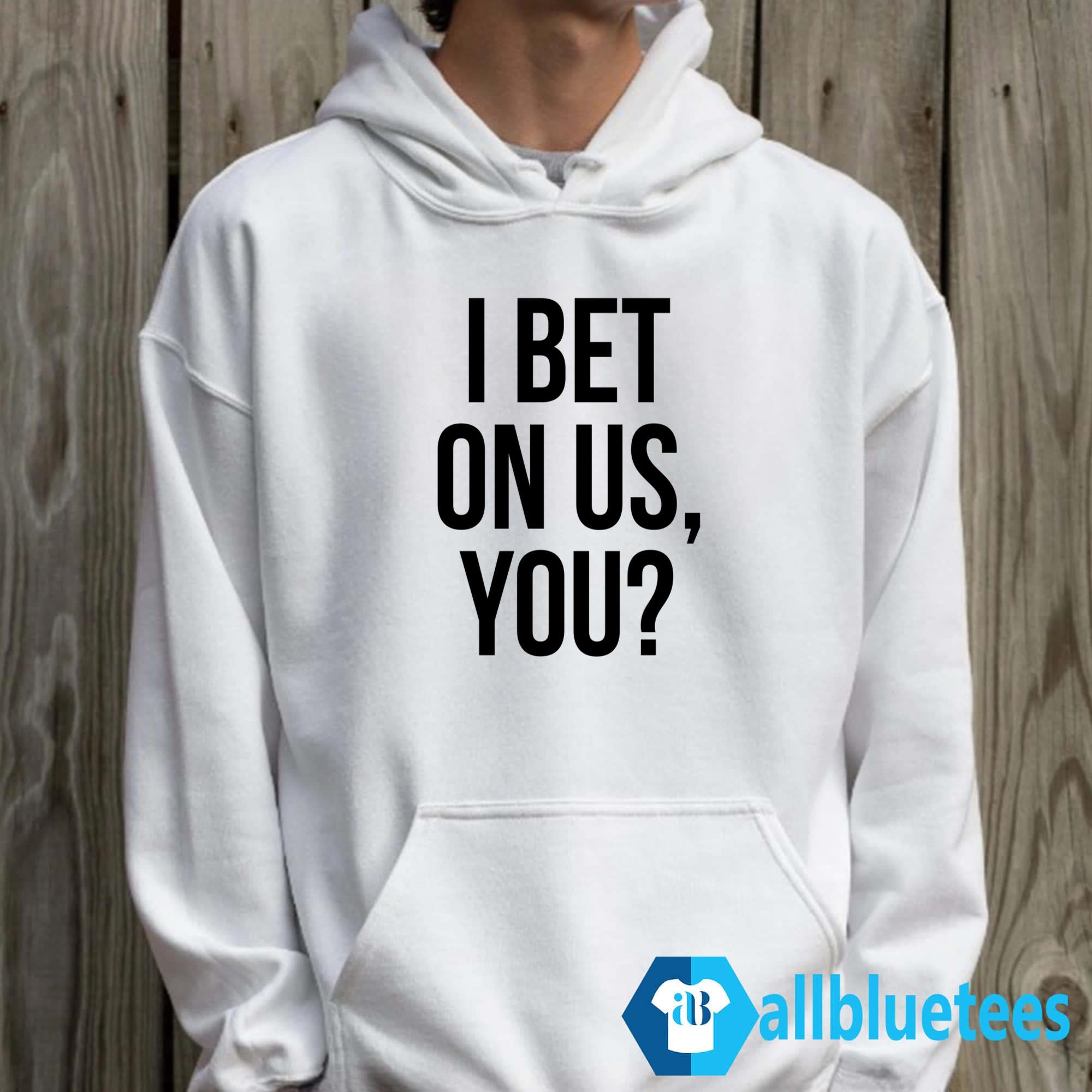 I Bet On Us You Shirt