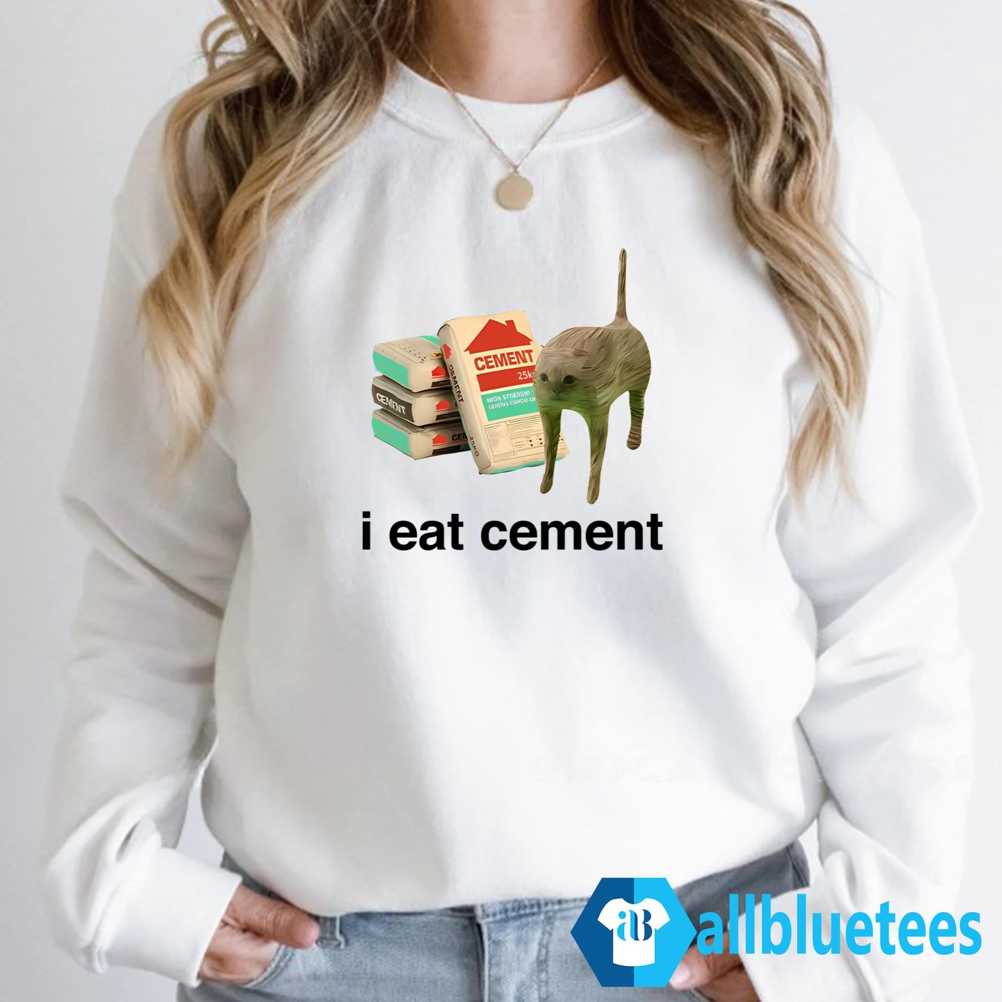 I Eat Cement Shirt