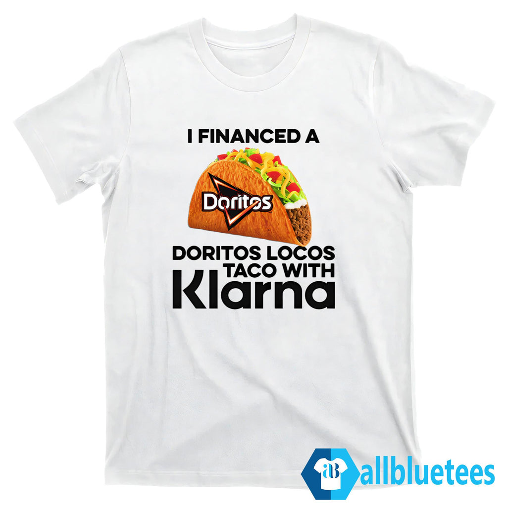 I Financed A Taco With An App Shirt