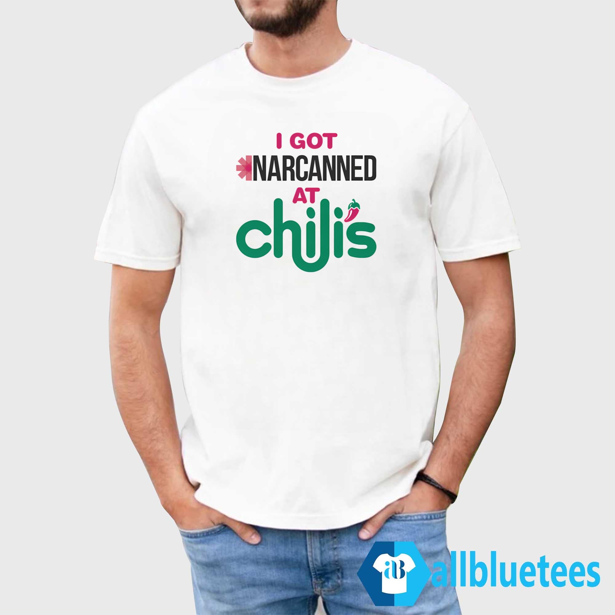 I Got Narcanned At A Chain Restaurant Shirt