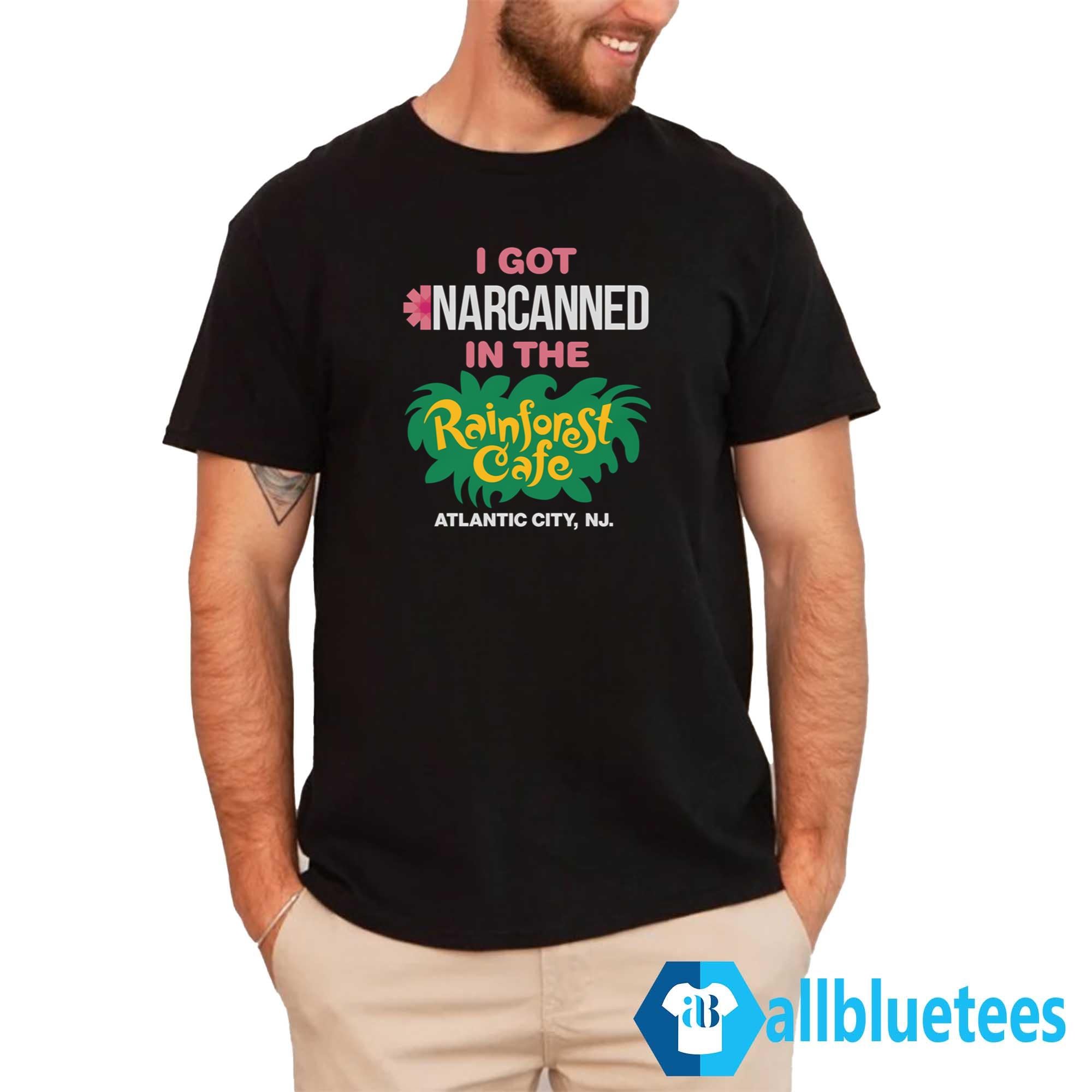 I Got Narcanned In The Cafe Atlantic City Shirt