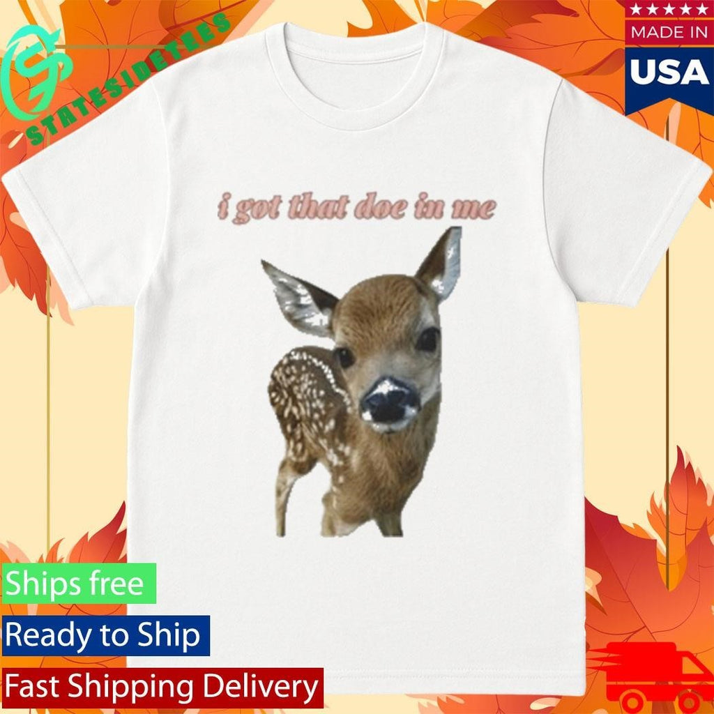 I Got That Doe In Me 2026 Shirt