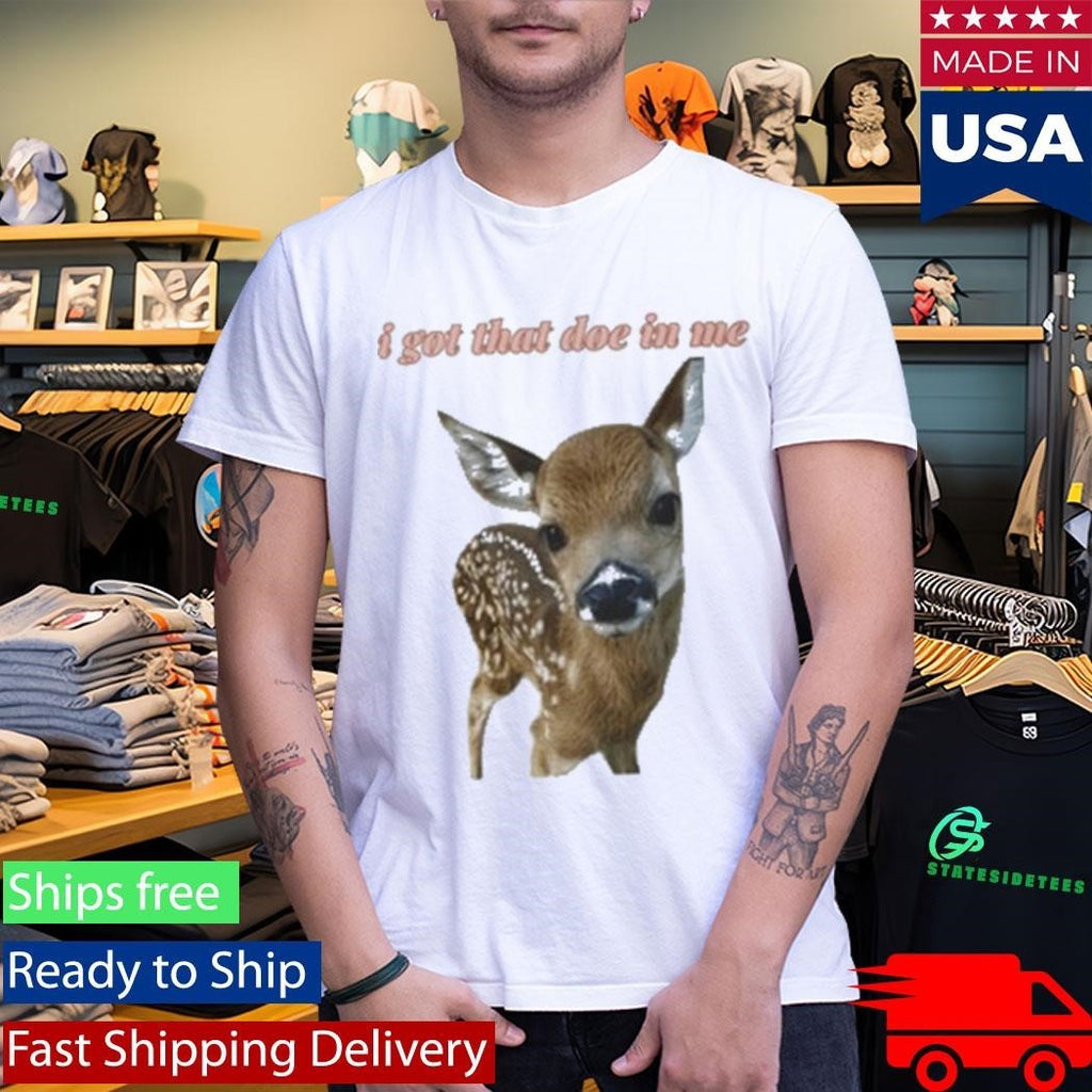 I Got That Doe In Me 2026 Shirt