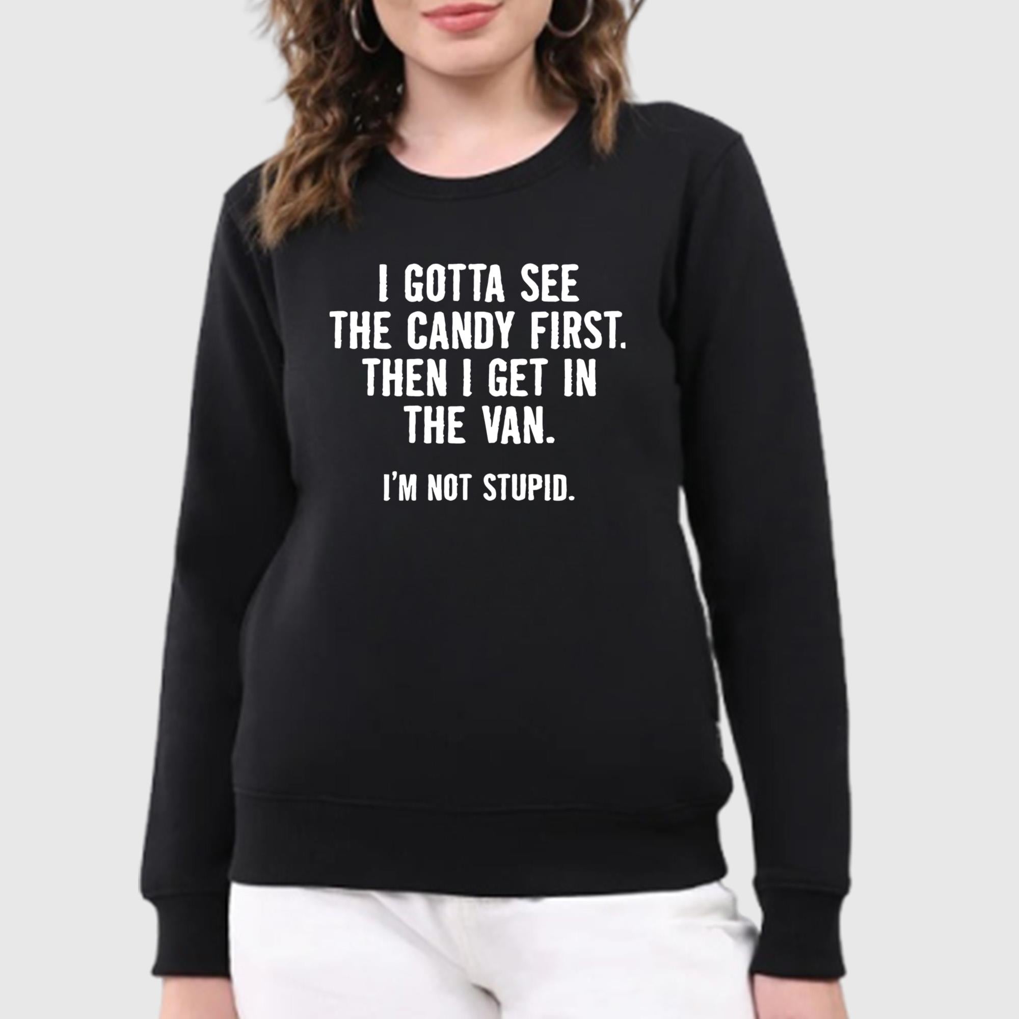 I Gotta See The Candy First Then I Get In The Van Shirt