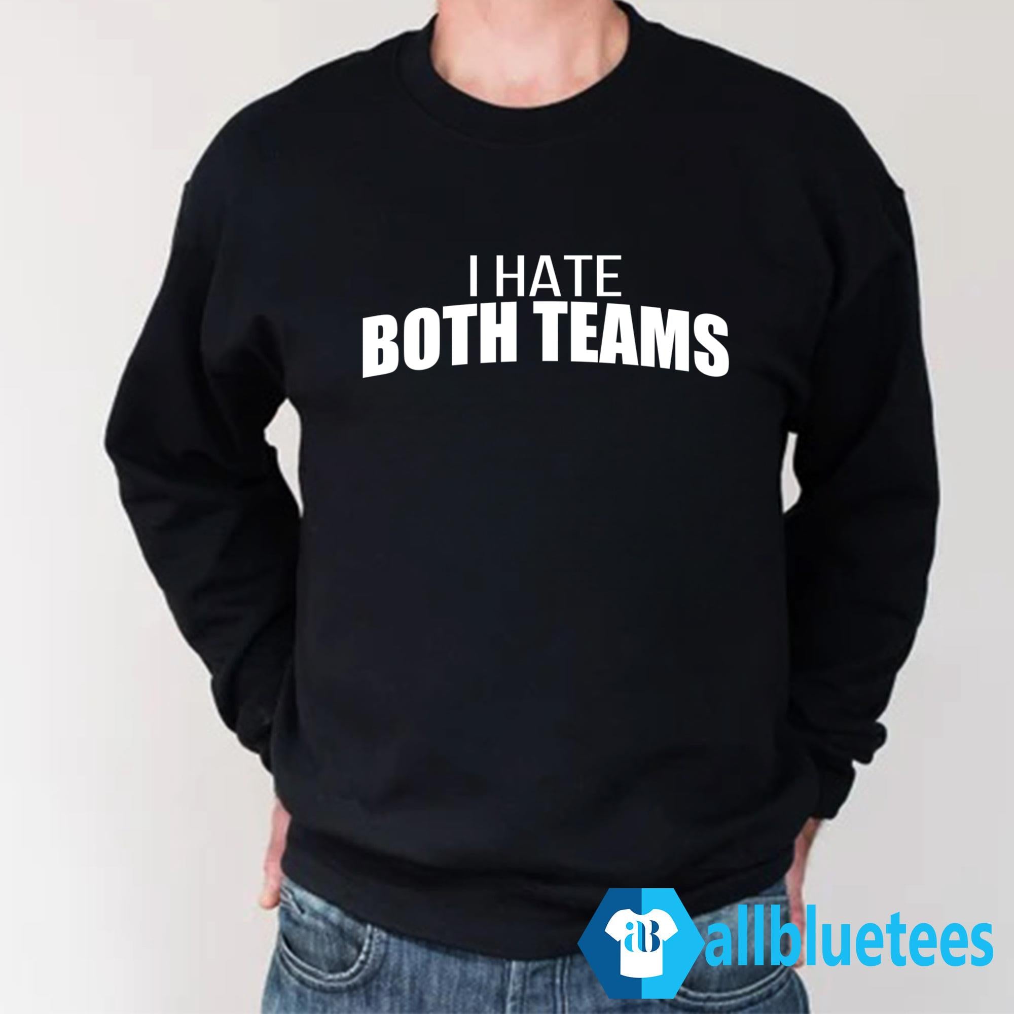 I Hate Both Teams Shirt