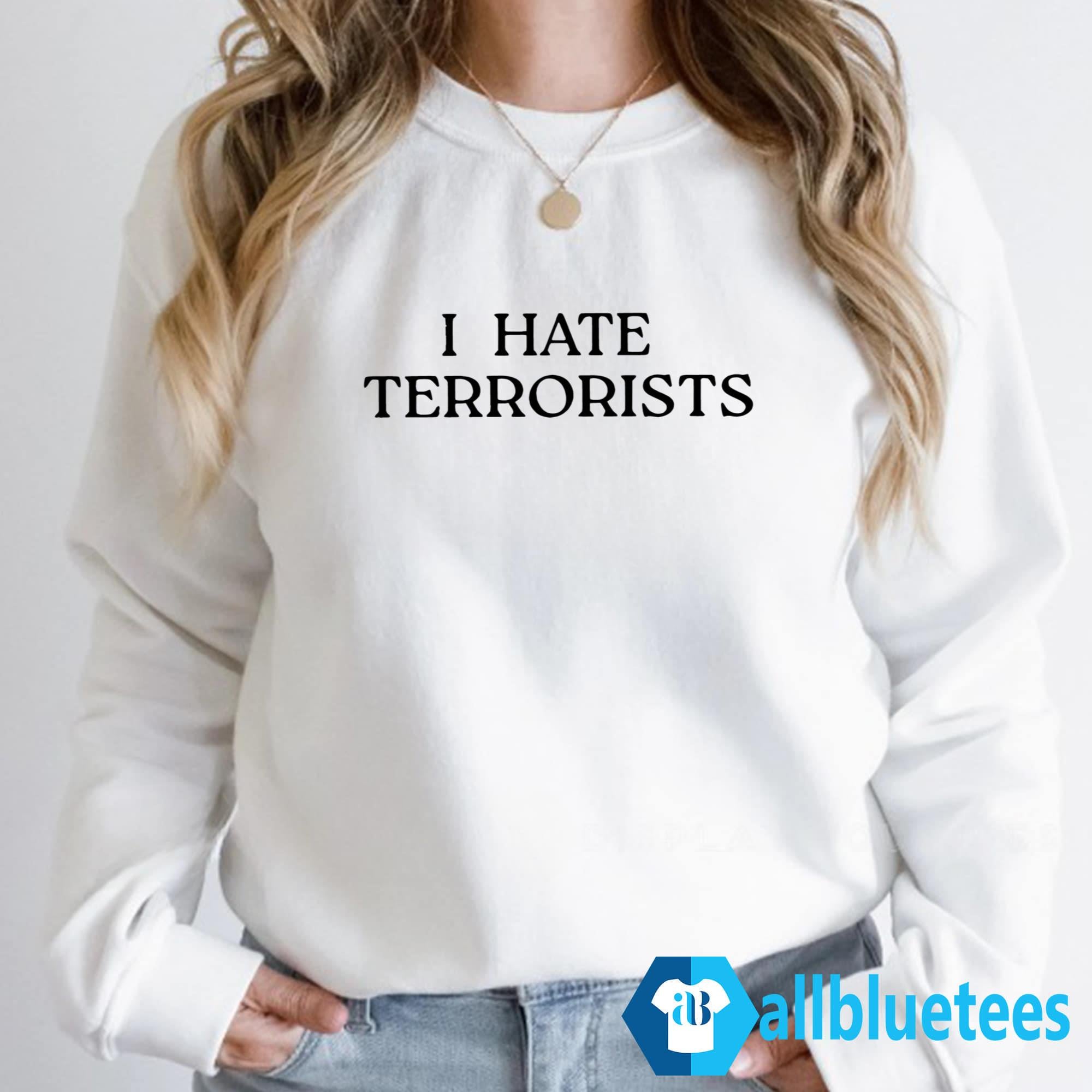I Hate Terrorists Shirt