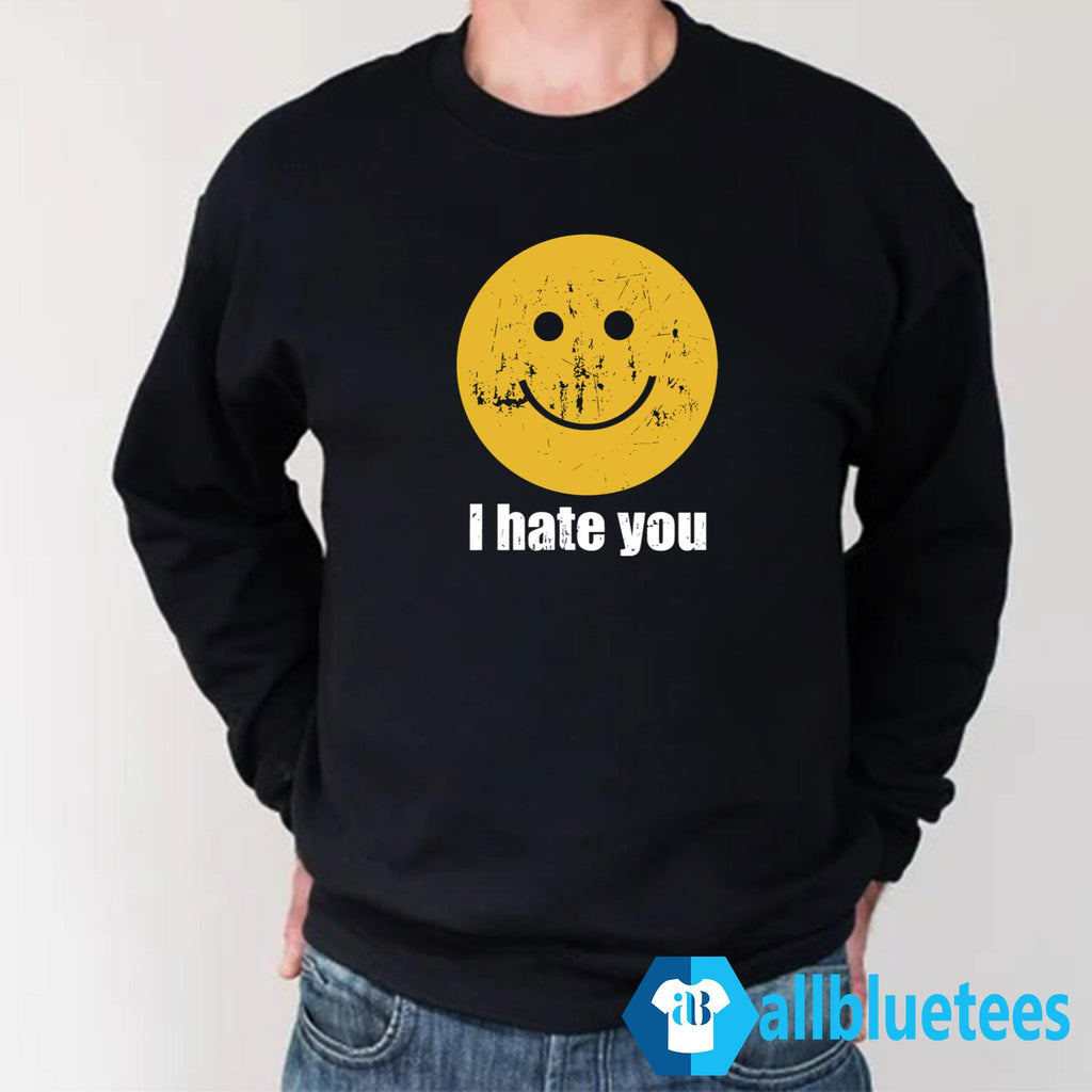 I Hate You Smiley Face Shirt