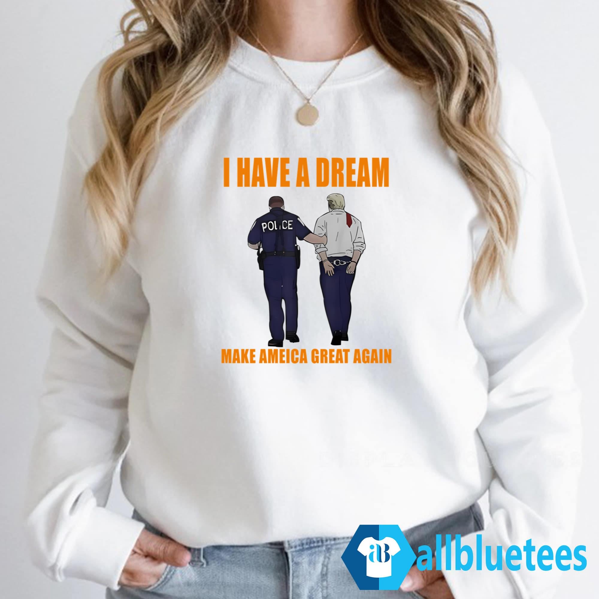 I Have A Dream Make America Great Again Shirt