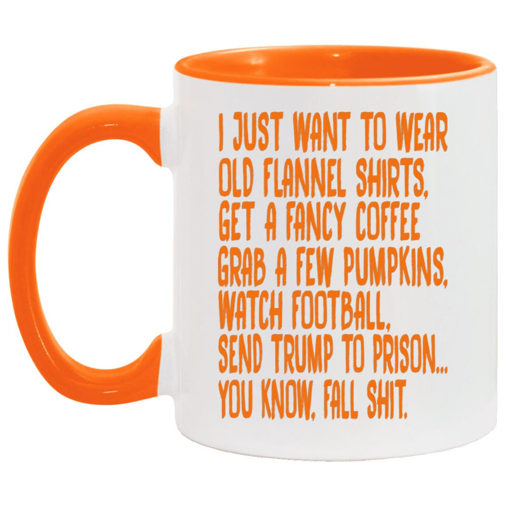 I Just Want To Wear Old Flannel Shirts Get A Fancy Coffee Mug