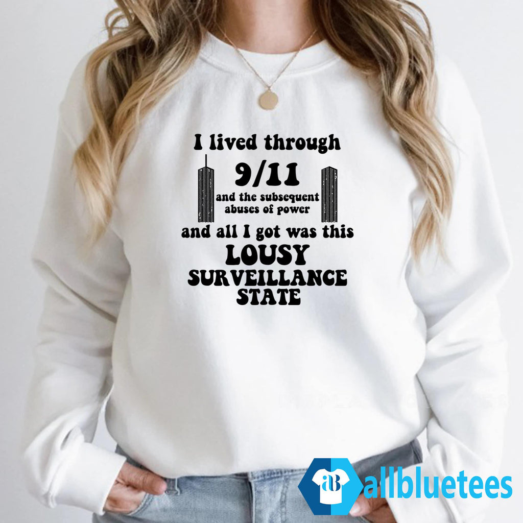 I Lived Through 9/11 And The Subsequent Abuses Of Power Shirt