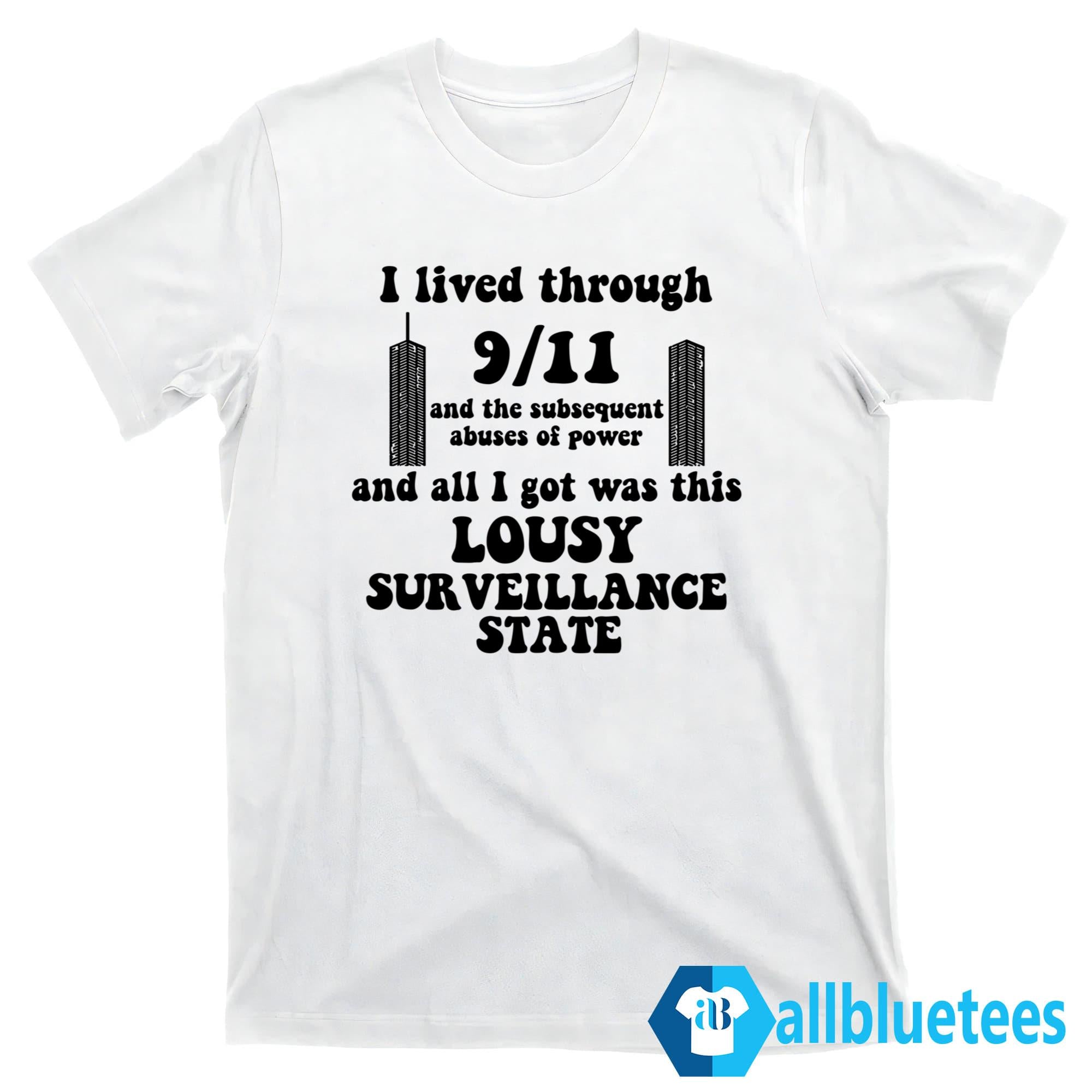 I Lived Through 9/11 And The Subsequent Abuses Of Power Shirt
