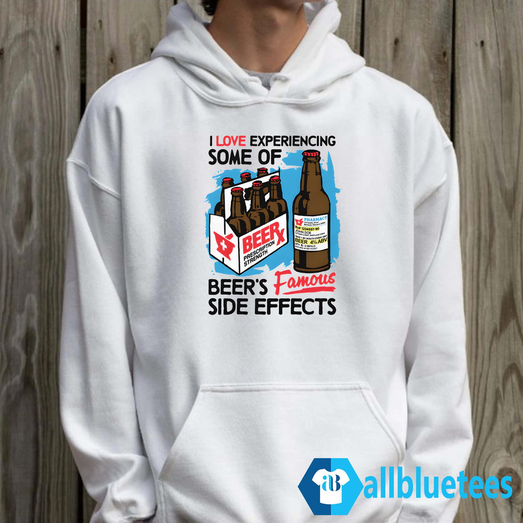 I Love Experiencing Some Of Beer’s Famous Side Effects Shirt