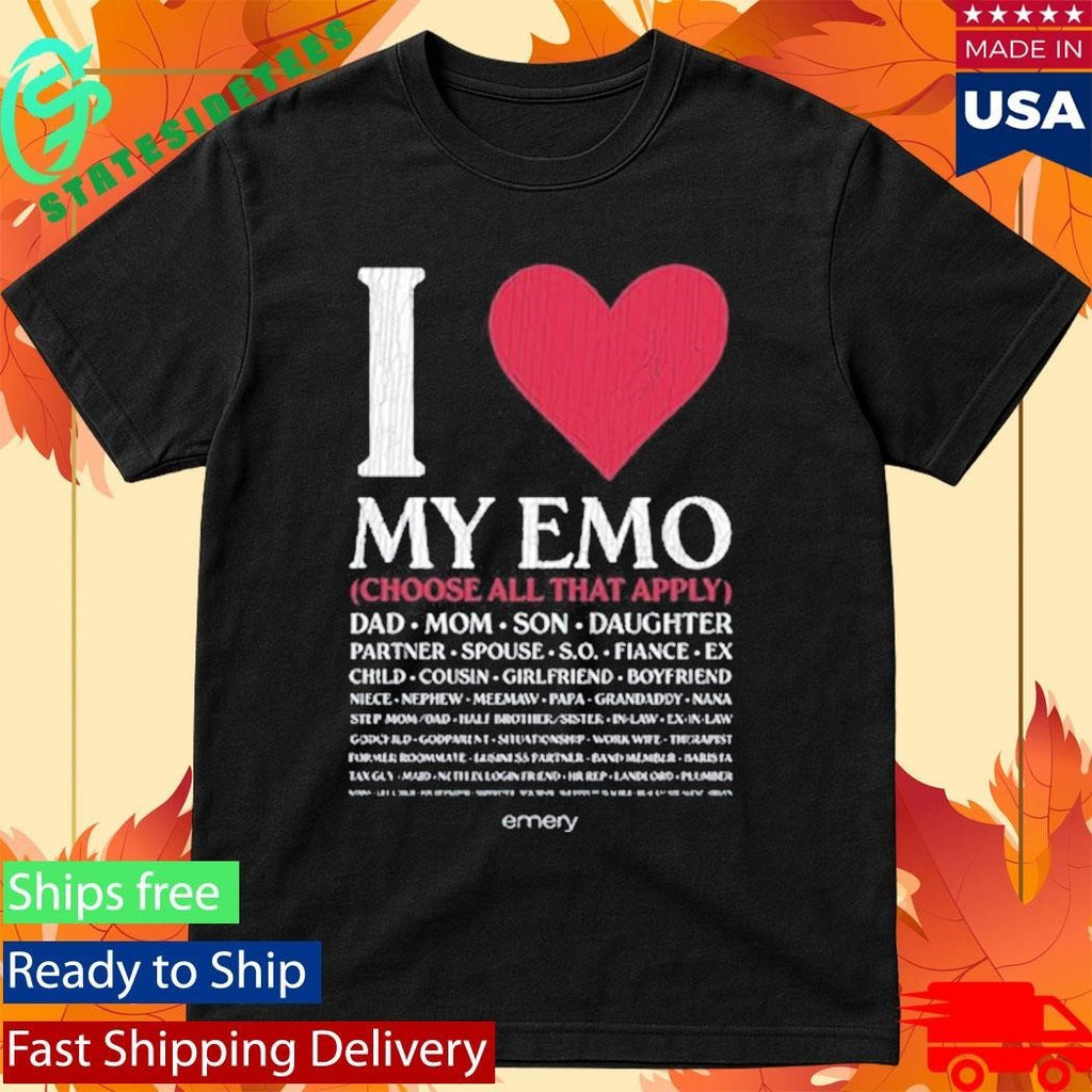 I Love My Emo Choose All That Apply Dad Mom Son Daughter Shirt
