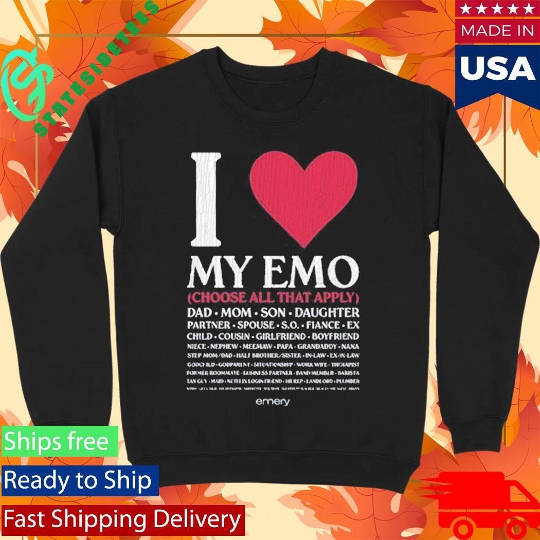 I Love My Emo Choose All That Apply Dad Mom Son Daughter Shirt