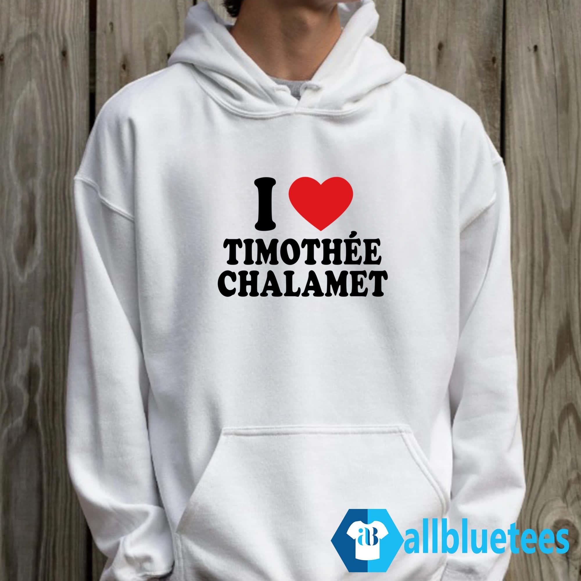 I Love Timothee Chalamet Shirt