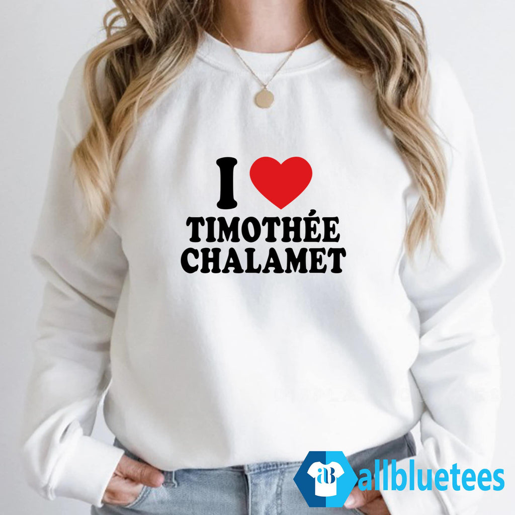 I Love Timothee Chalamet Shirt