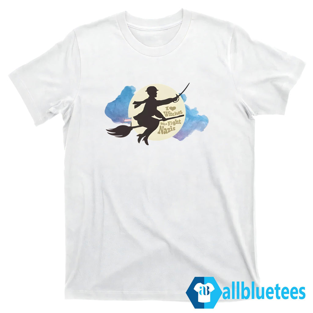 I Love Witches Who Fight Nazis Shirt