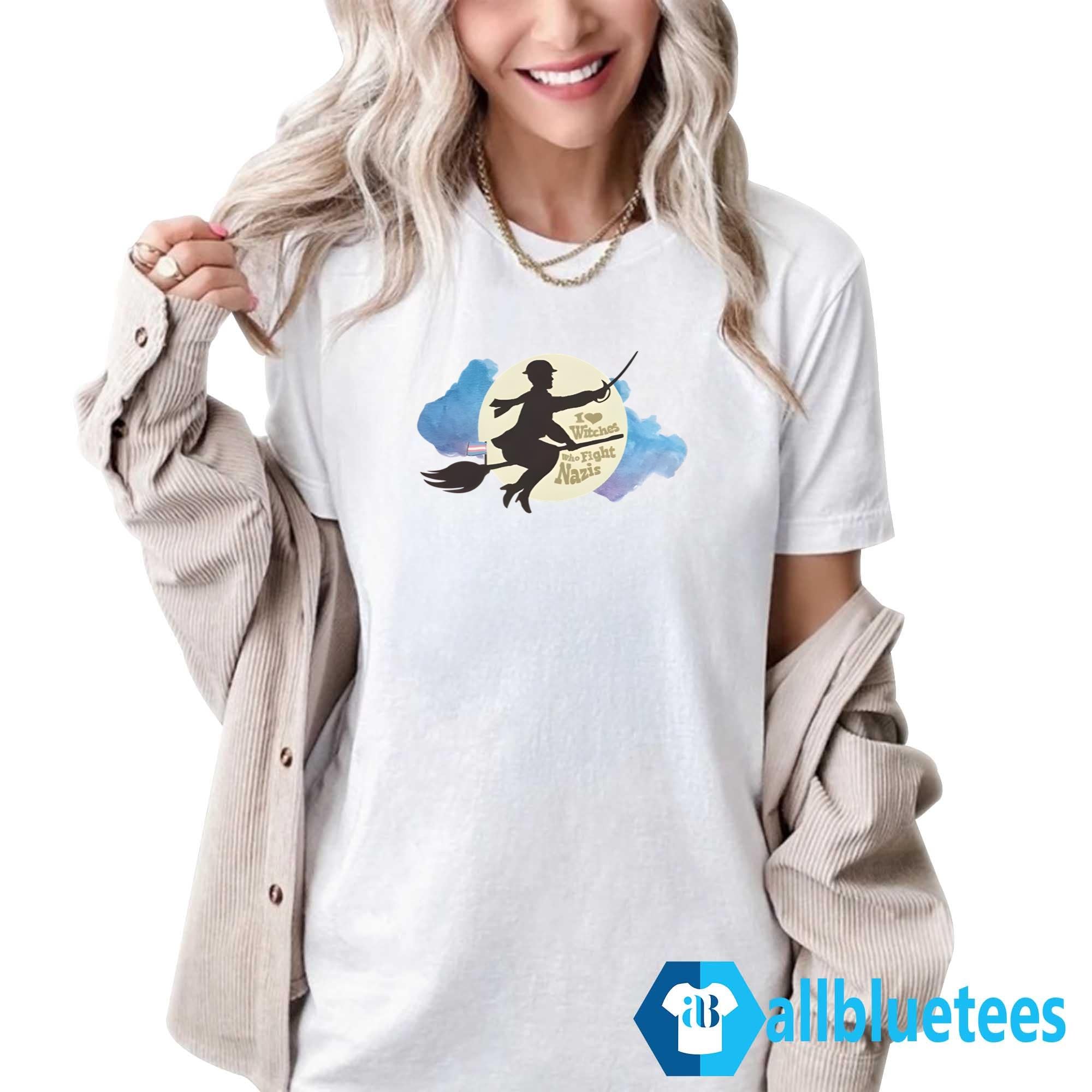 I Love Witches Who Fight Nazis Shirt