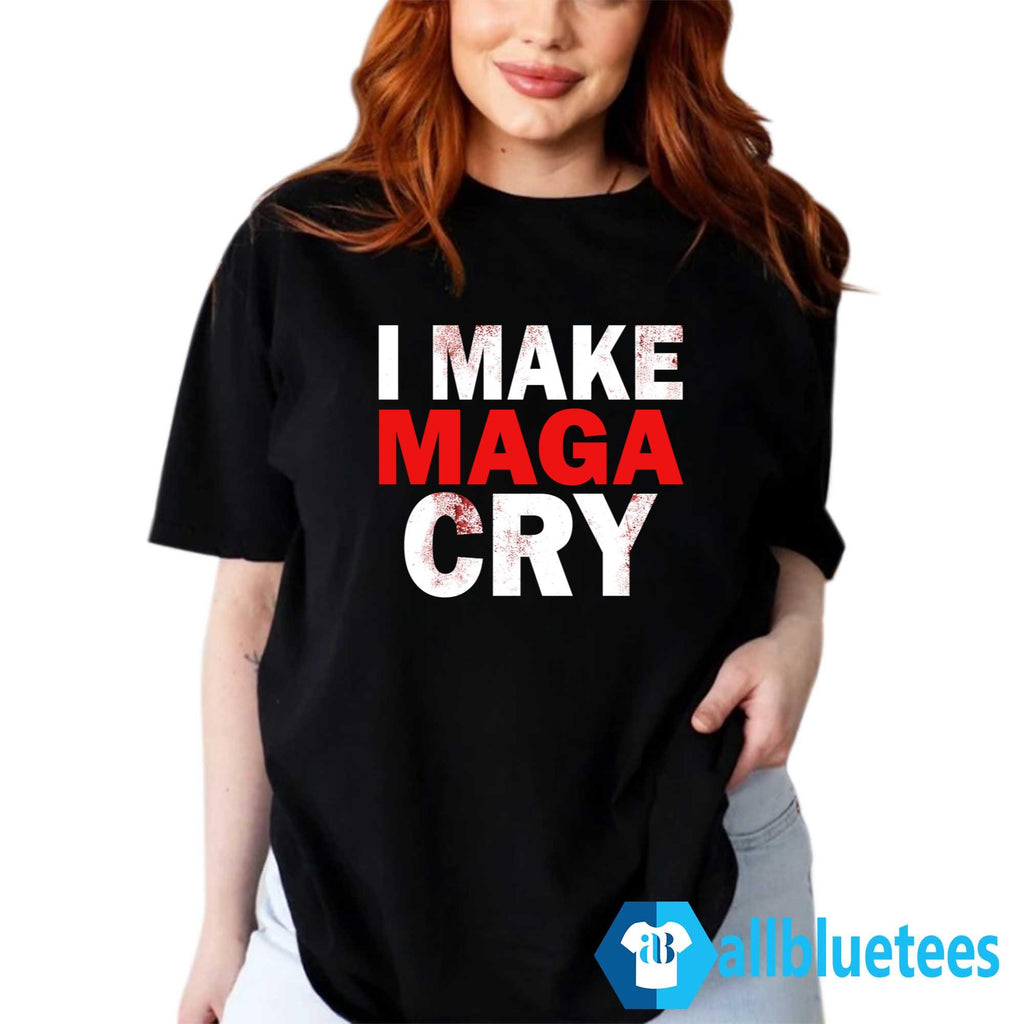 I Make MAGA Cry Shirt