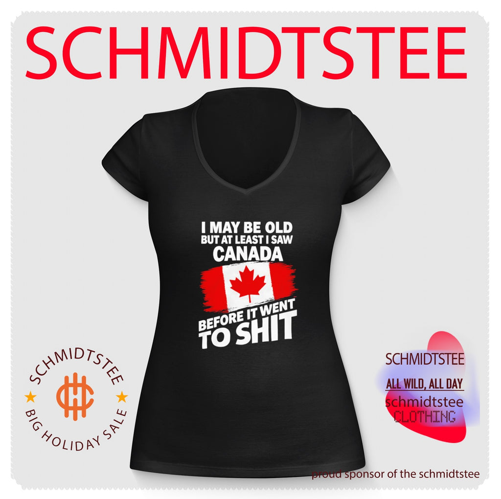 I May Be Old But At Least I Saw Canada Before It Went To Shit shirt