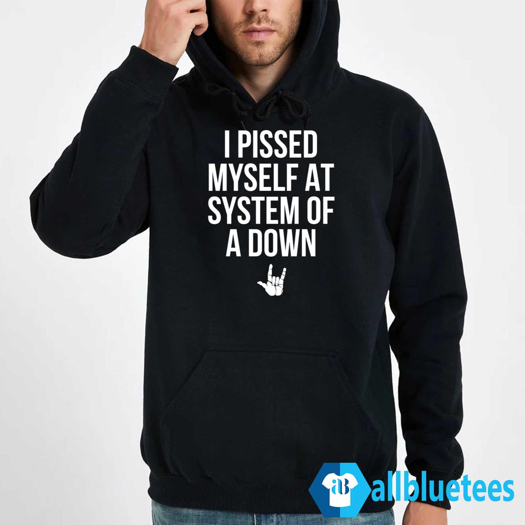I Pissed Myself At System Of A Down Shirt