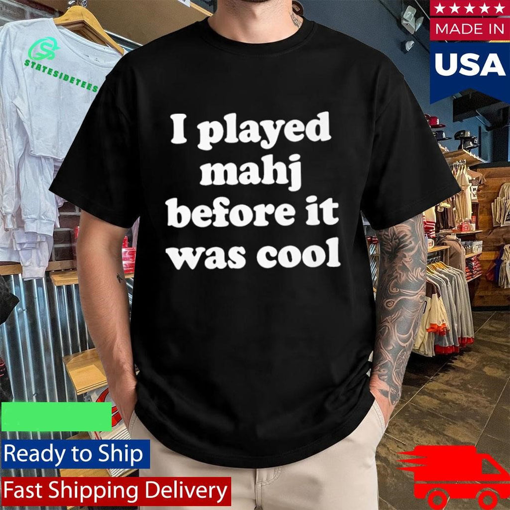 I Played Mahjong Before It Was Cool Shirt