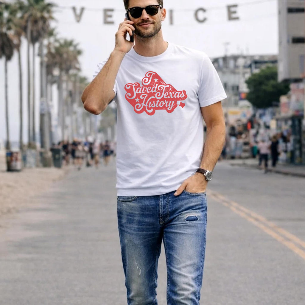 I Saved Texas History Shirt