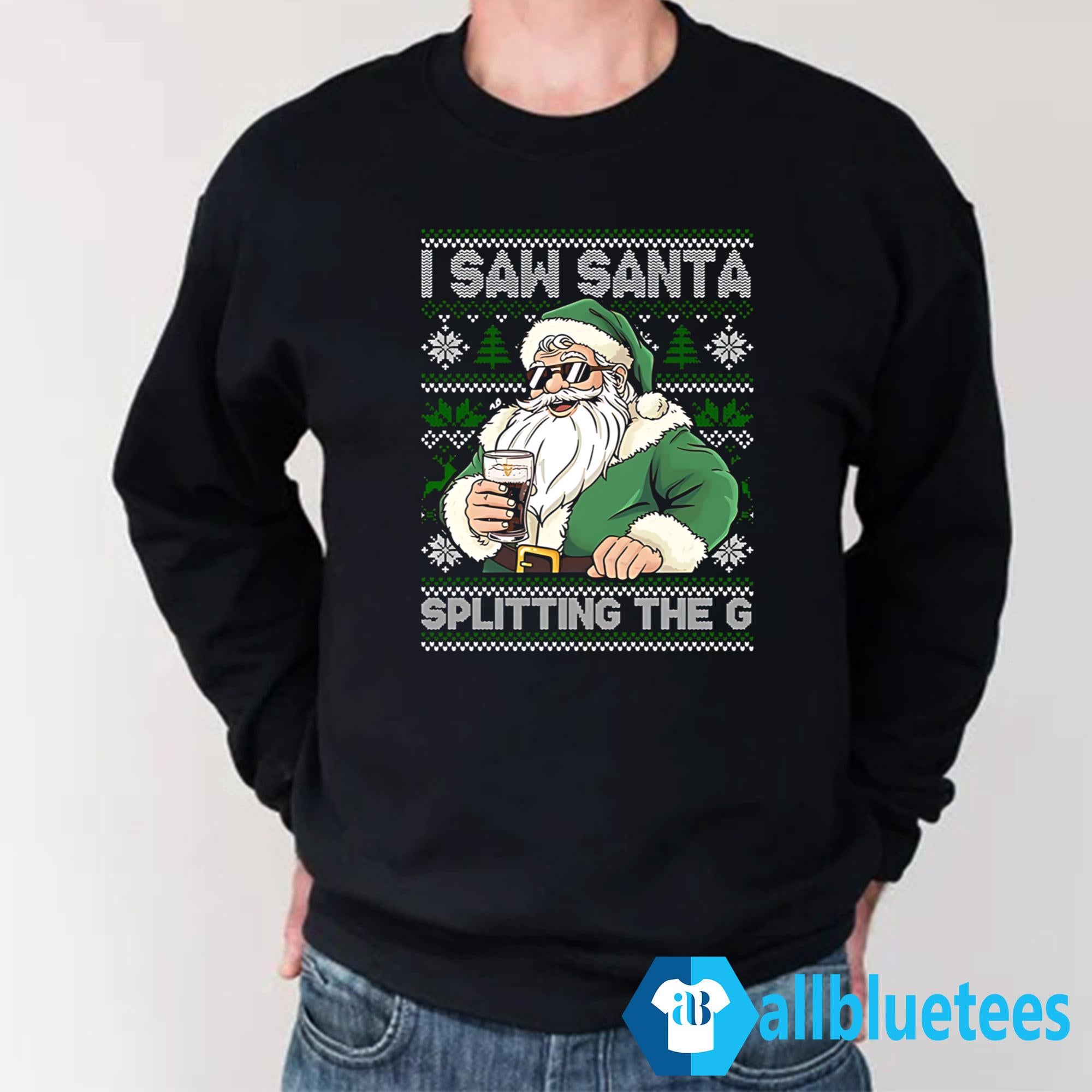 I Saw Santa Splitting The G Christmas Sweatshirt