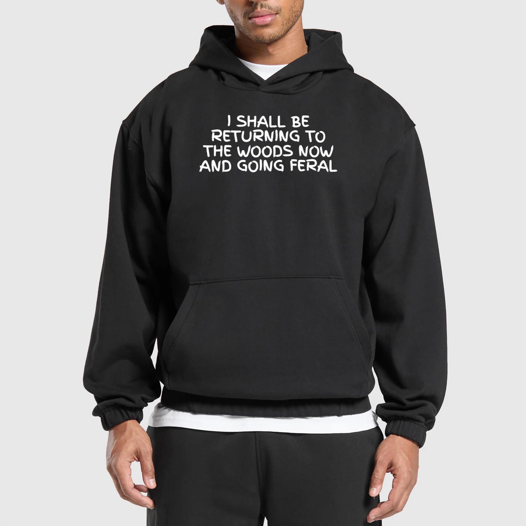 I Shall Be Returning To The Woods Now Shirt