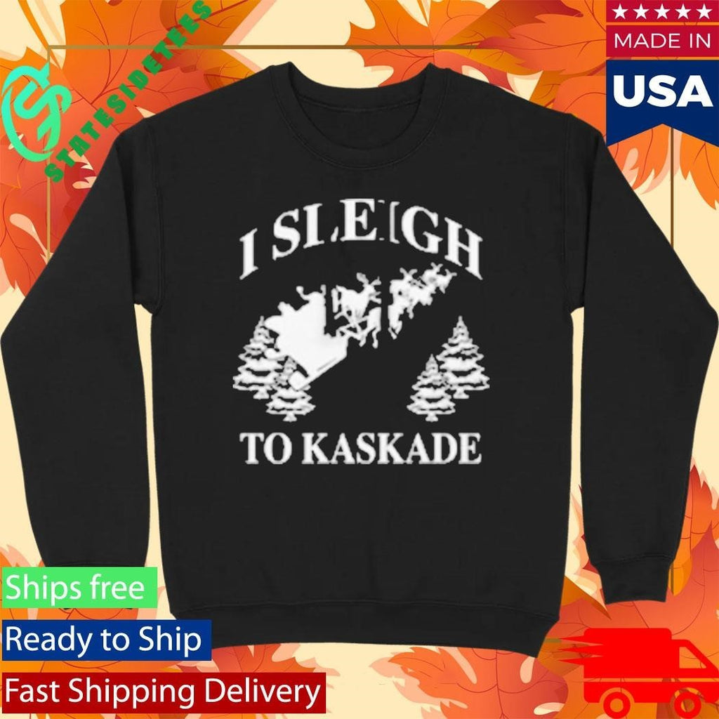 I Sleigh To Kaskade Christmas Shirt
