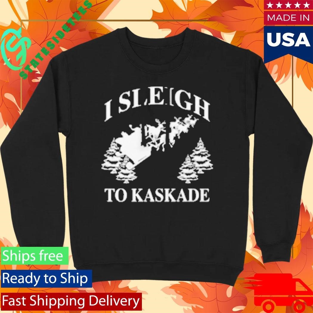 I Sleigh To Kaskade Christmas Shirt