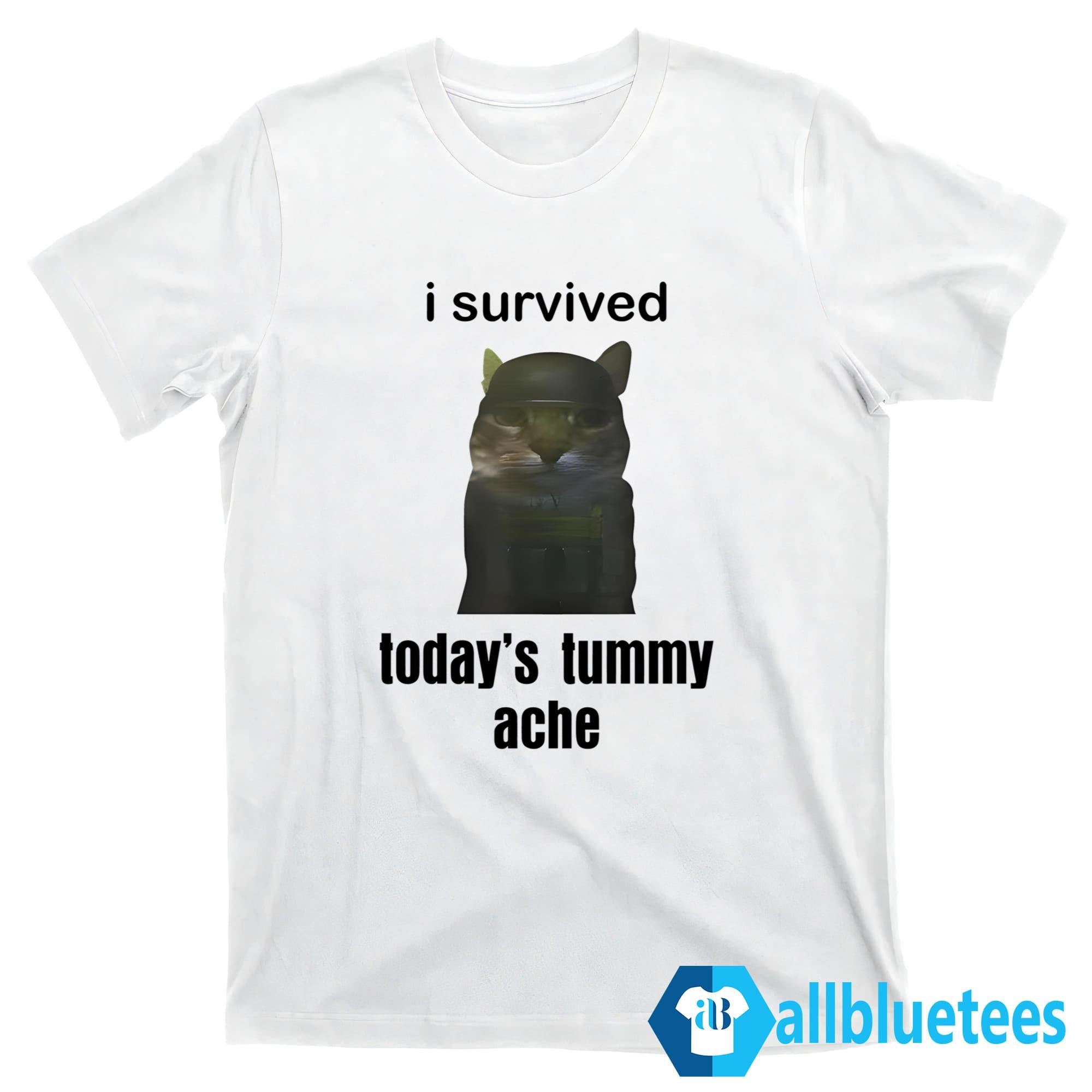 I Survived Today’s Tummy Ache Shirt