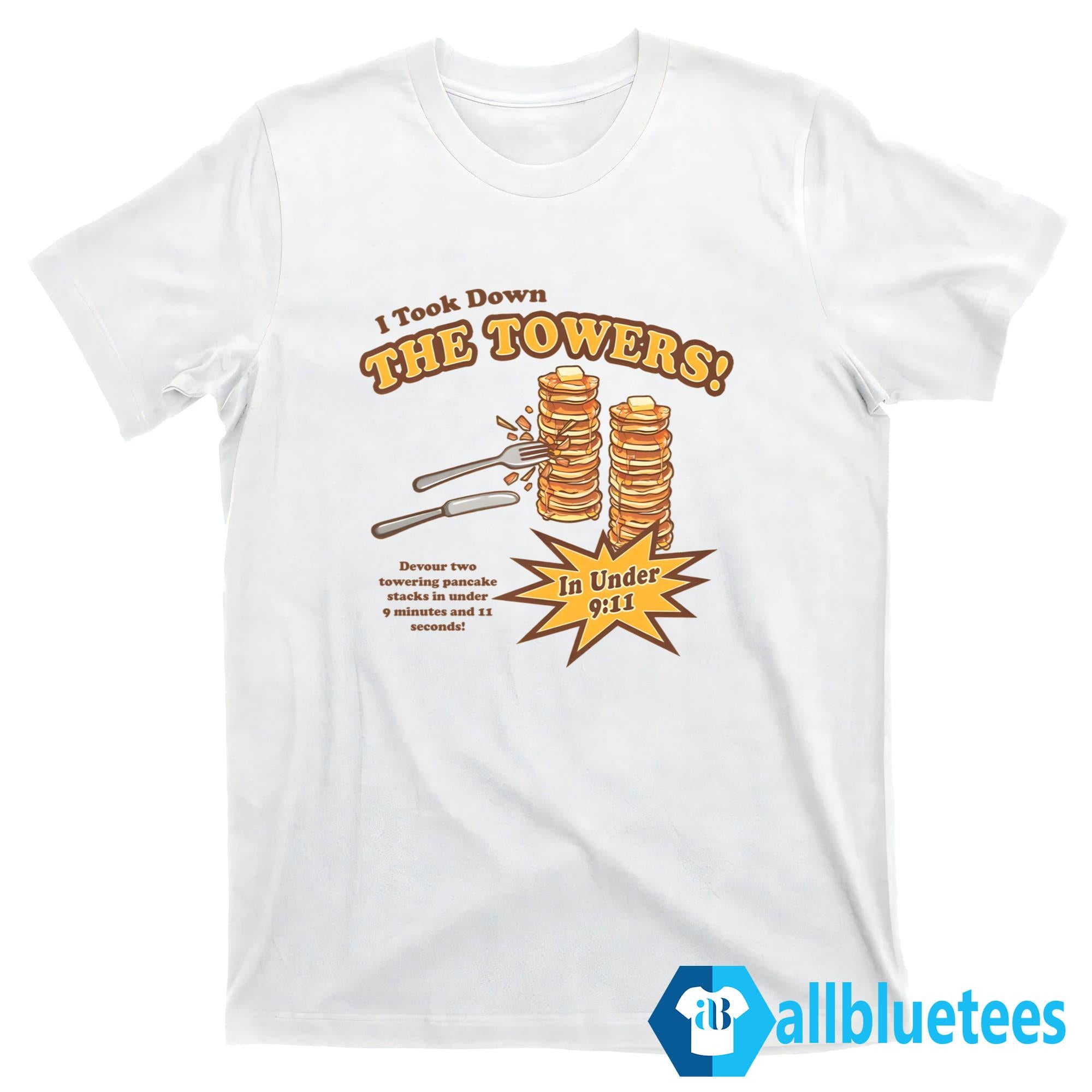 I Took Down The Towers Pancake Shirt