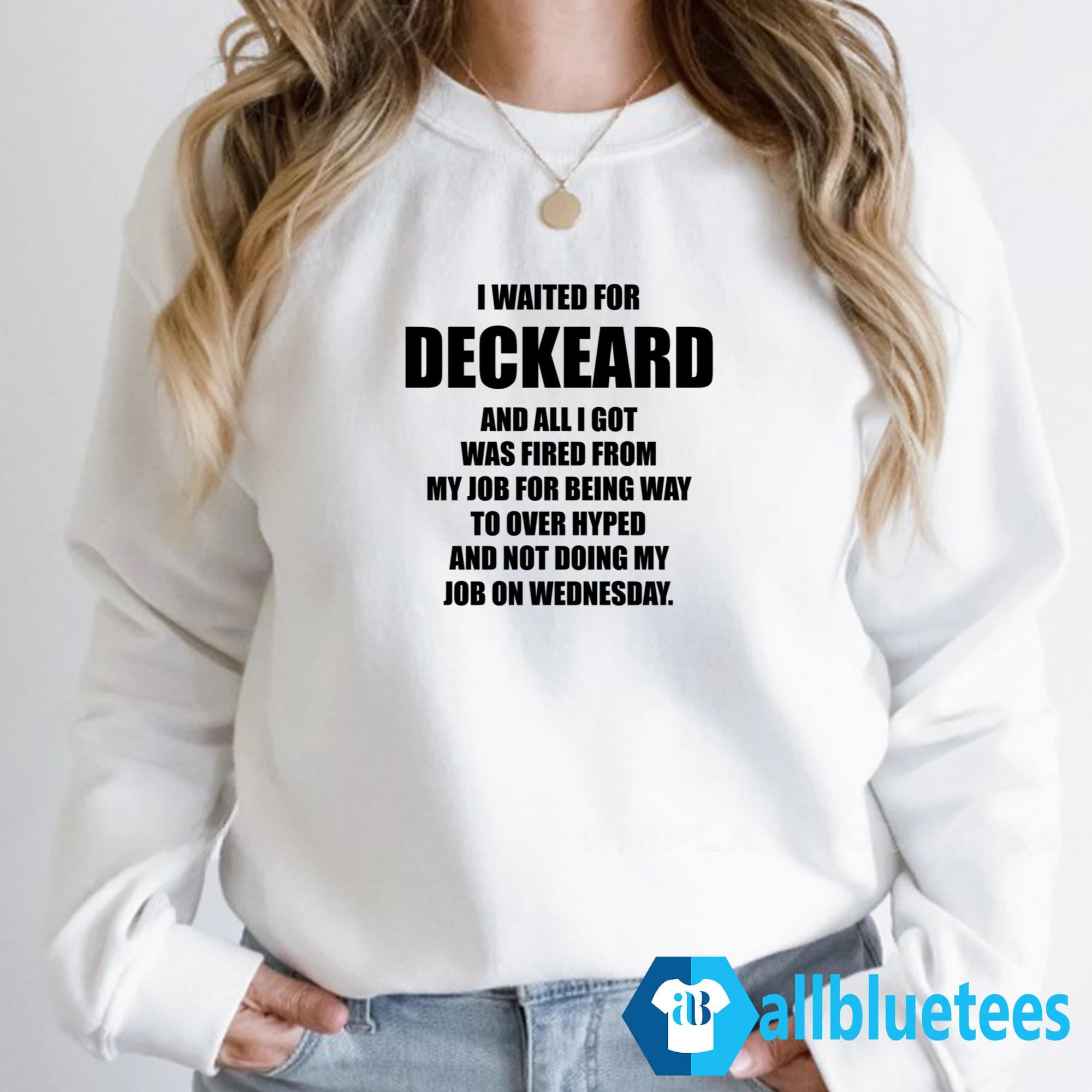 I Waited For Deckard And All I Got Was Fired From My Job Shirt
