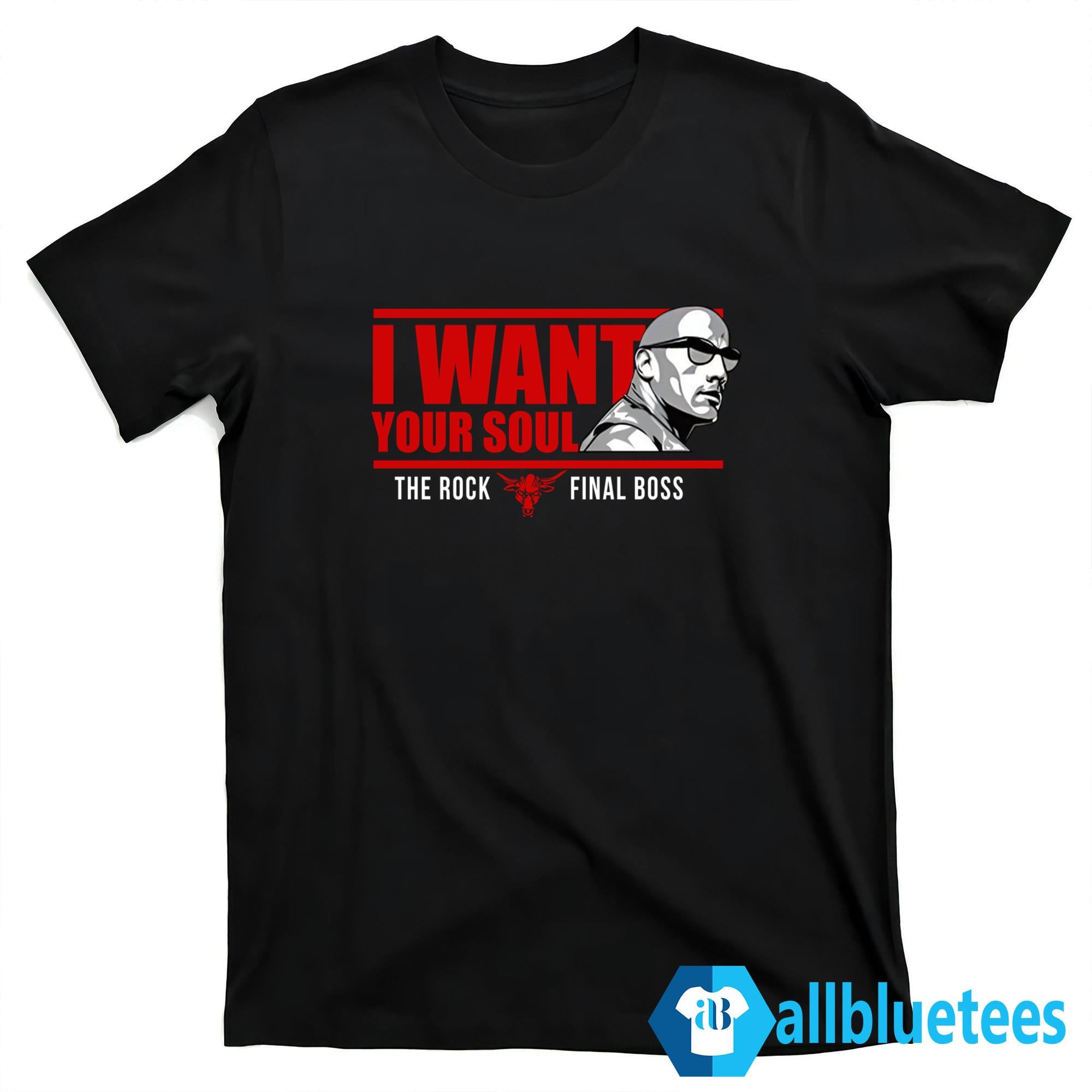 I Want Your Soul The Rock Final Boss Shirt